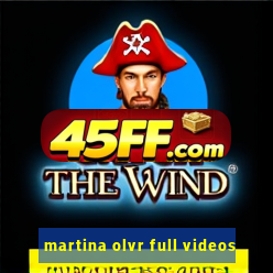 martina olvr full videos
